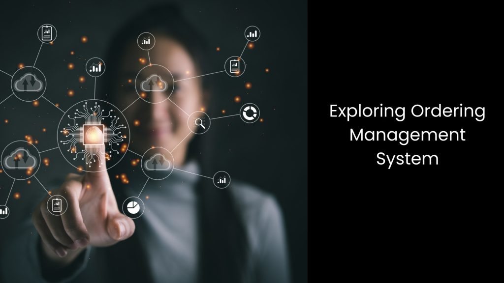 Understanding the Potential of Ordering Management System for Manufacturers